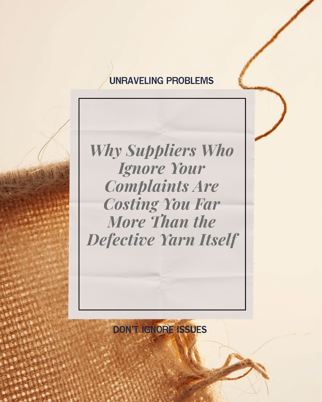 Why suppliers who ignore your complaints are costing you far more than the defective yarn itself