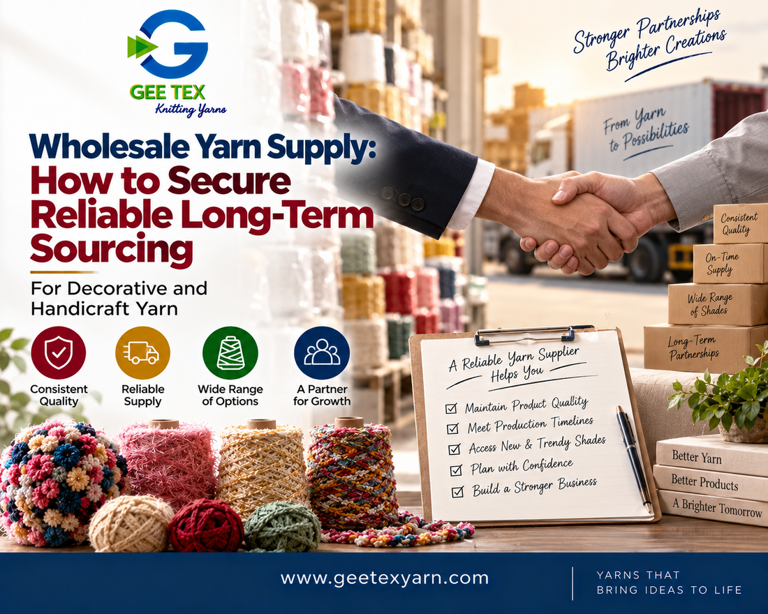 Wholesale Yarn Supply: How to Secure Reliable Long-Term Sourcing for Decorative and Handicraft Yarn — Gee Tex Knitting Yarns